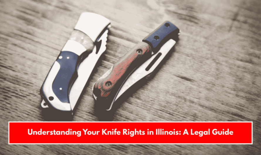 Understanding Your Knife Rights in Illinois: A Legal Guide