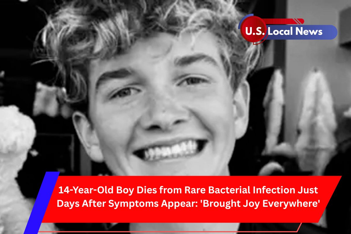 14-Year-Old Boy Dies from Rare Bacterial Infection Just Days After Symptoms Appear 'Brought Joy Everywhere'