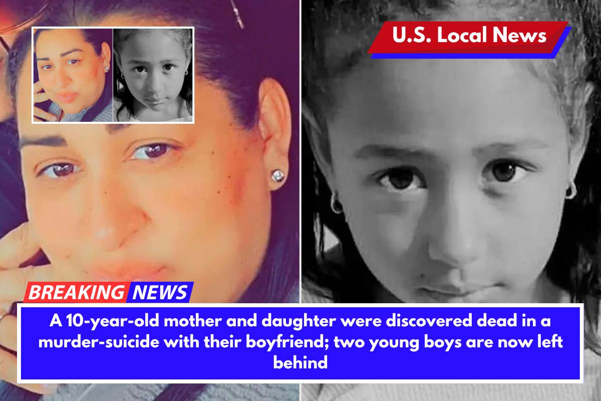 A 10-year-old mother and daughter were discovered dead in a murder-suicide with their boyfriend; two young boys are now left behind