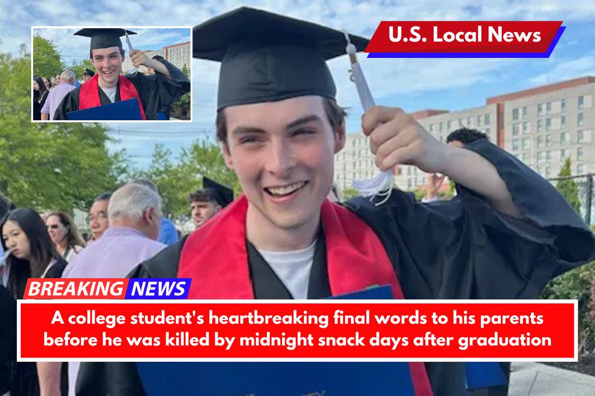 A college student's heartbreaking final words to his parents before he was killed by midnight snack days after graduation