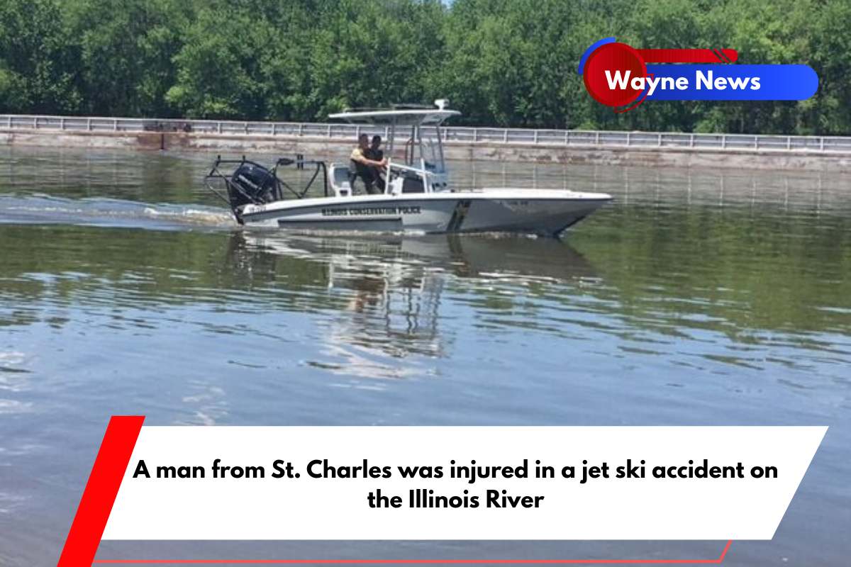 A man from St. Charles was injured in a jet ski accident on the Illinois River