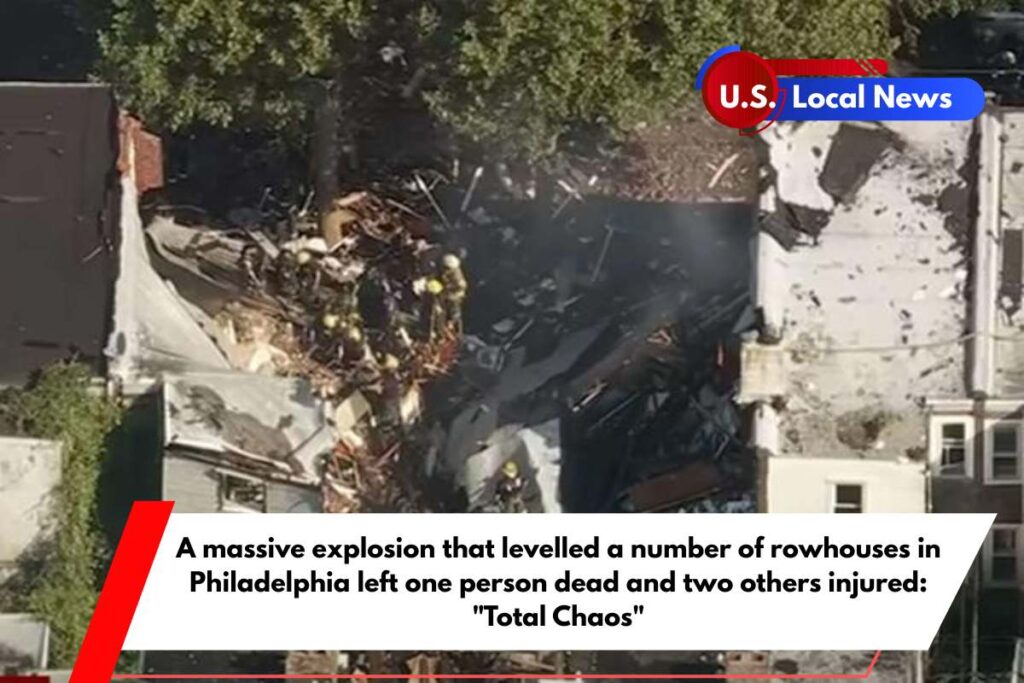 A massive explosion that levelled a number of rowhouses in Philadelphia left one person dead and two others injured Total Chaos