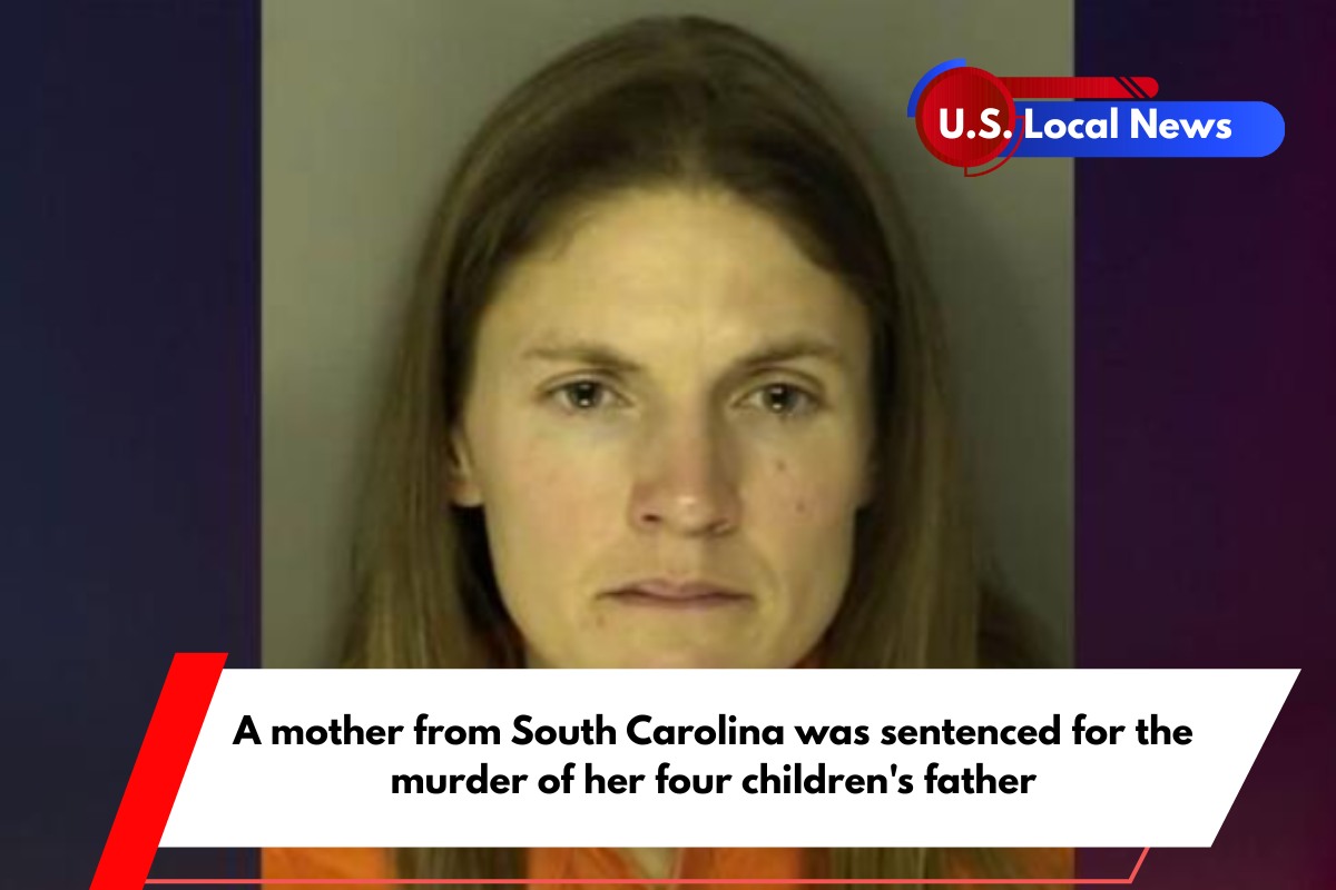 A mother from South Carolina was sentenced for the murder of her four children's father
