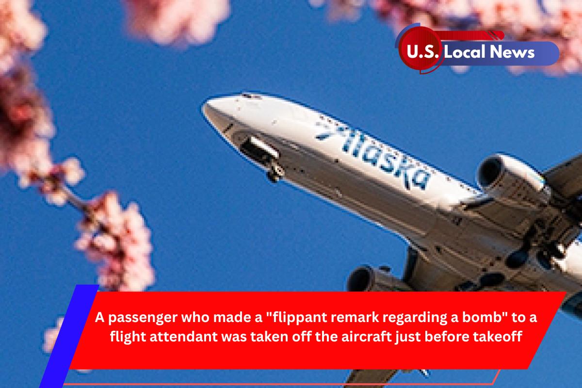 A passenger who made a flippant remark regarding a bomb to a flight attendant was taken off the aircraft just before takeoff