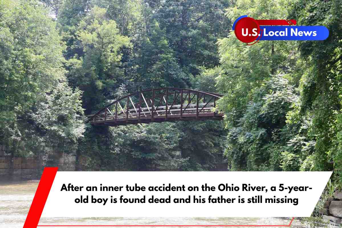 After an inner tube accident on the Ohio River, a 5-year-old boy is found dead and his father is still missing