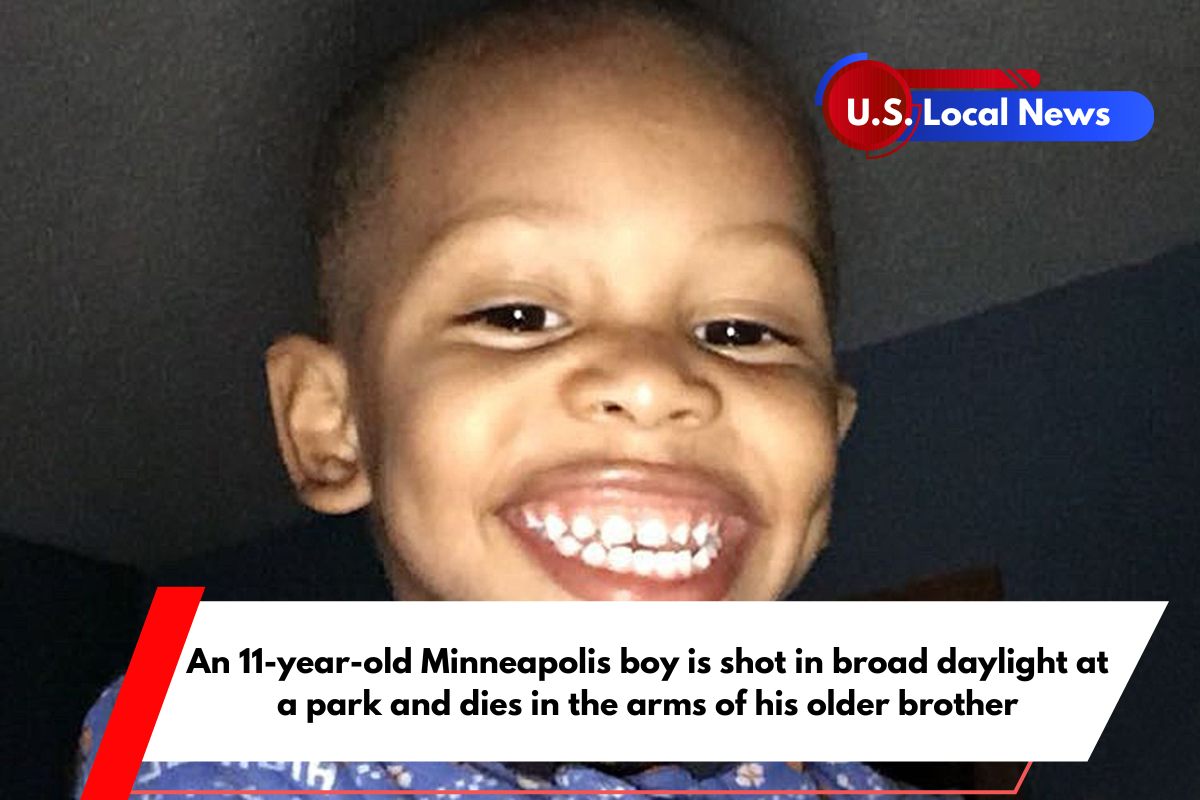 An 11-year-old Minneapolis boy is shot in broad daylight at a park and dies in the arms of his older brother