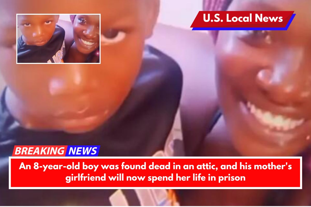 An 8-year-old boy was found dead in an attic, and his mother's girlfriend will now spend her life in prison