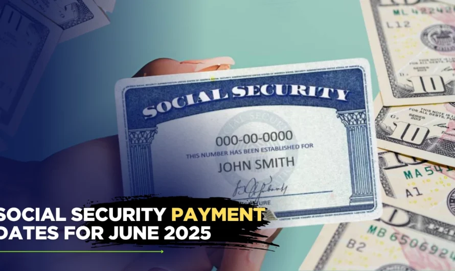 Social Security Payment Dates for June 2025: Full Schedule for Retirees, SSDI & SSI