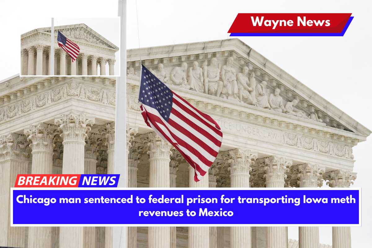 Chicago man sentenced to federal prison for transporting Iowa meth revenues to Mexico