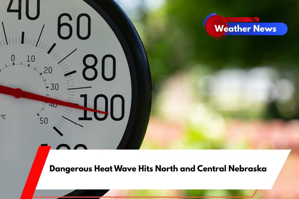 Dangerous Heat Wave Hits North and Central Nebraska