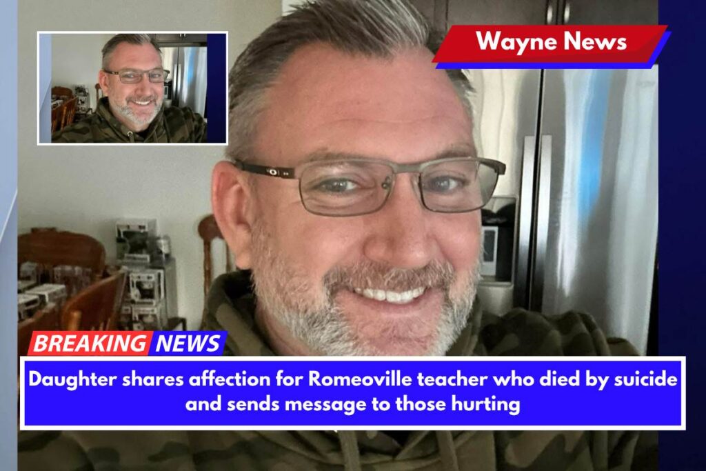 Daughter shares affection for Romeoville teacher who died by suicide and sends message to those hurting