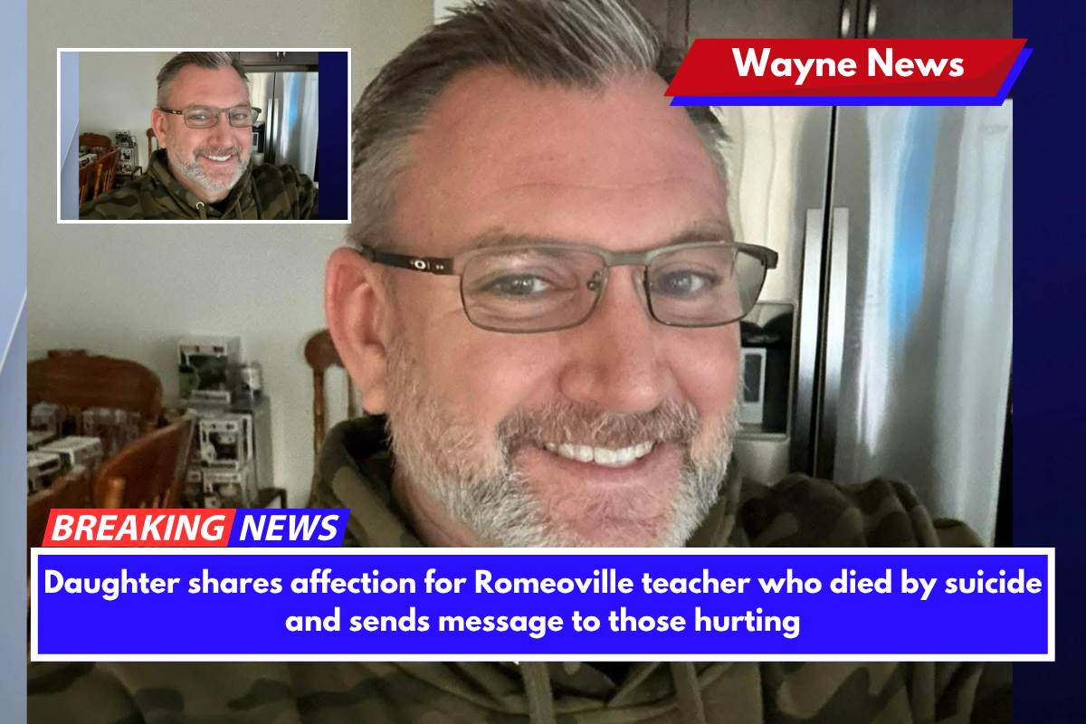 Daughter shares affection for Romeoville teacher who died by suicide and sends message to those hurting