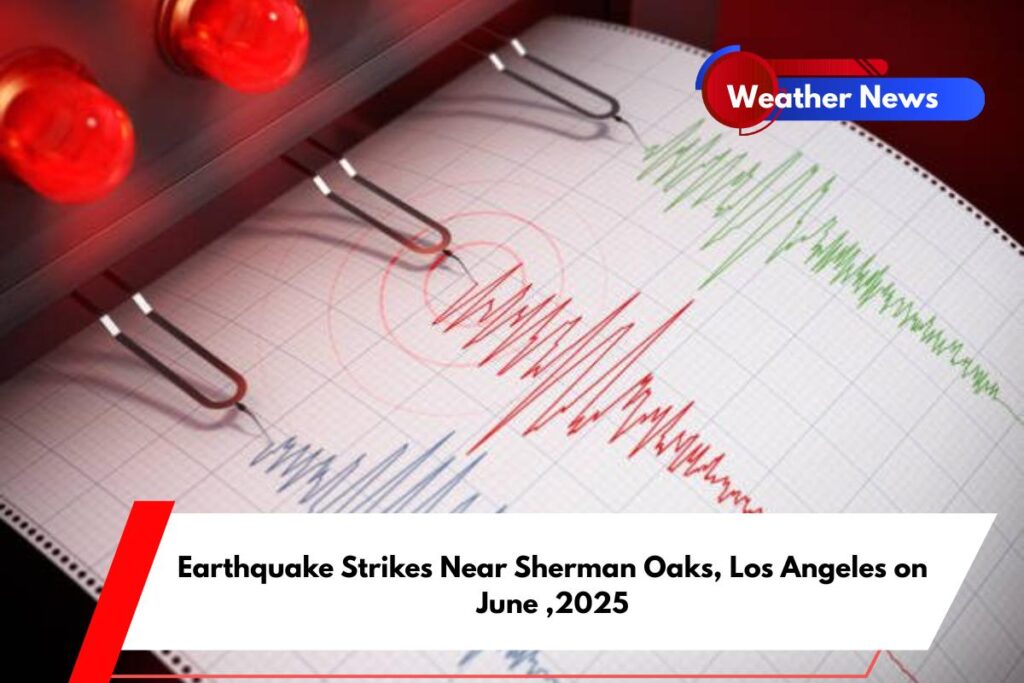Earthquake Strikes Near Sherman Oaks, Los Angeles on June ,2025