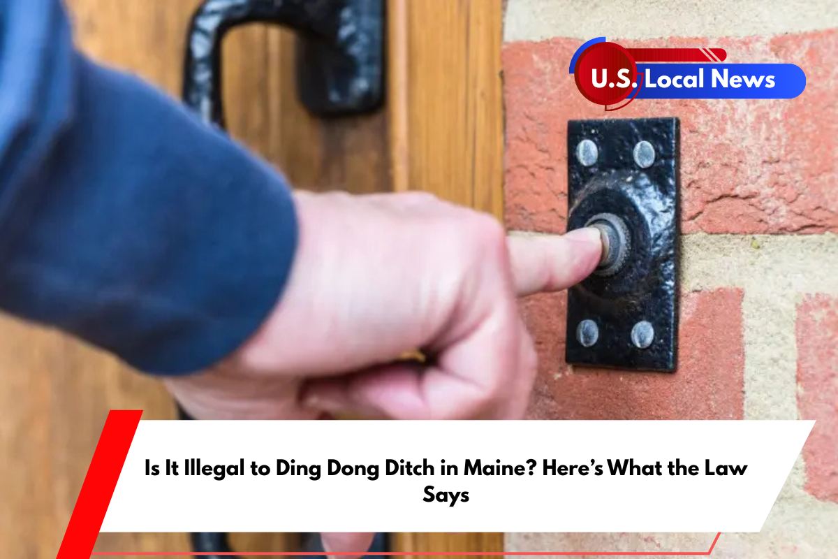Is It Illegal to Ding Dong Ditch in Maine Here’s What the Law Says