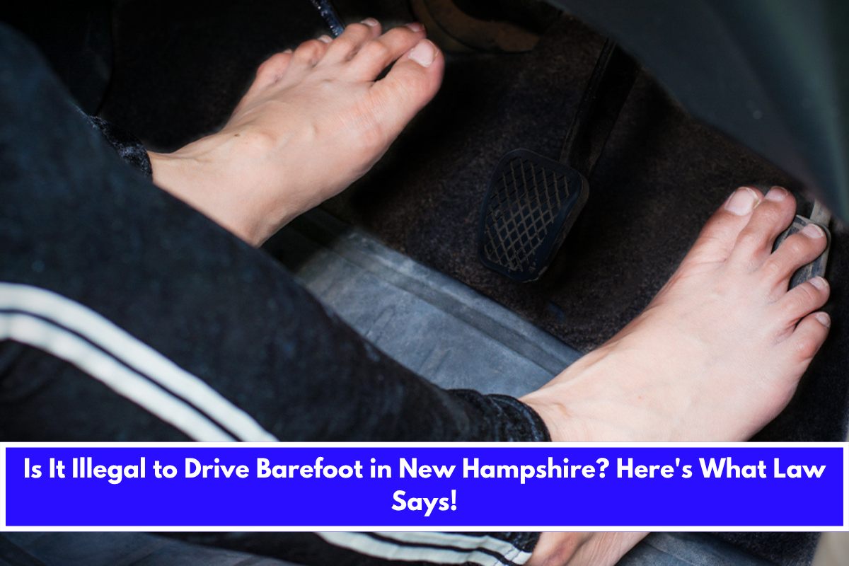 Is It Illegal to Drive Barefoot in New Hampshire Here's What Law Says!