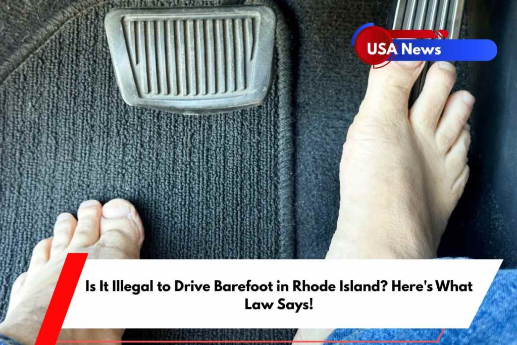 Is It Illegal to Drive Barefoot in Rhode Island Here's What Law Says!