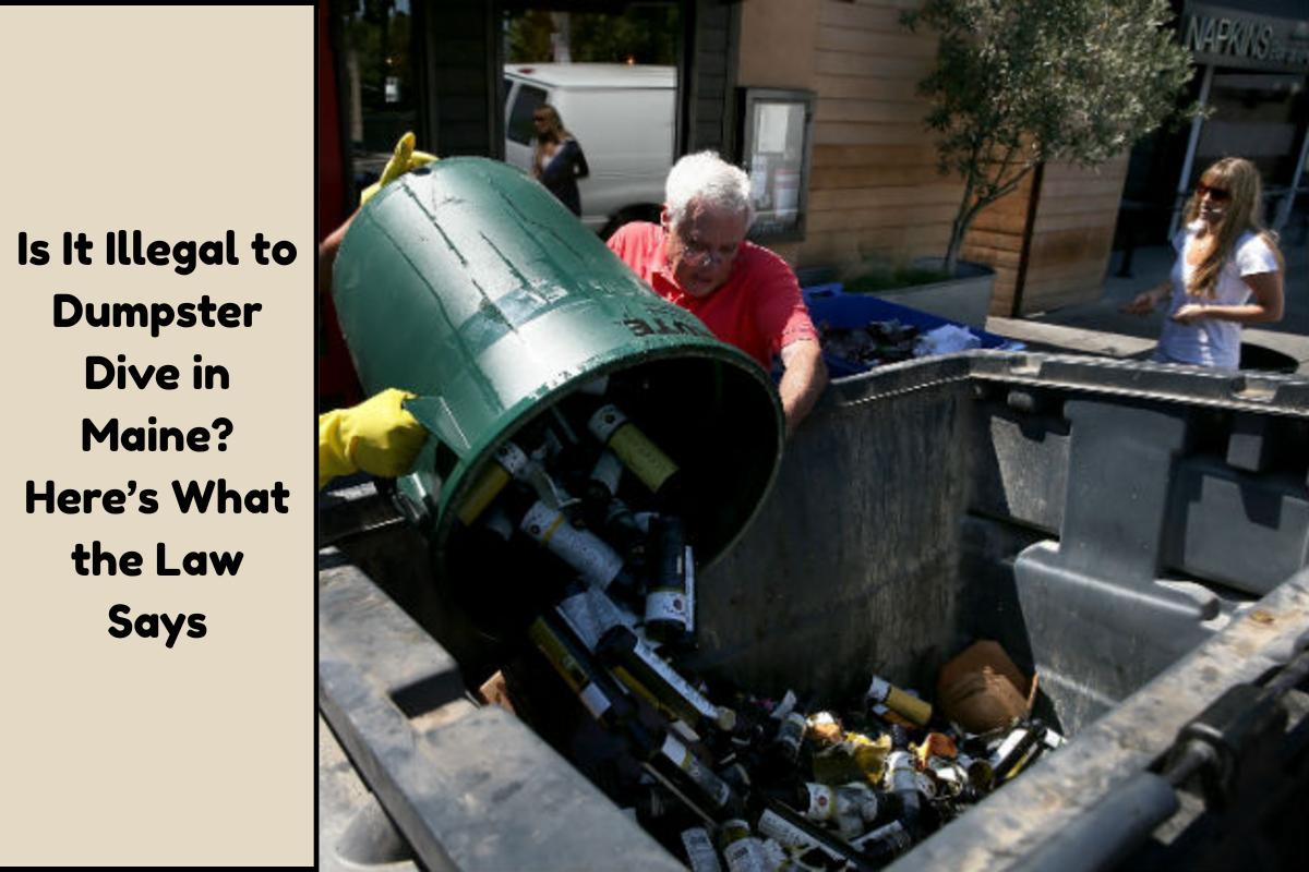 Is It Illegal to Dumpster Dive in Maine Here’s What the Law Says