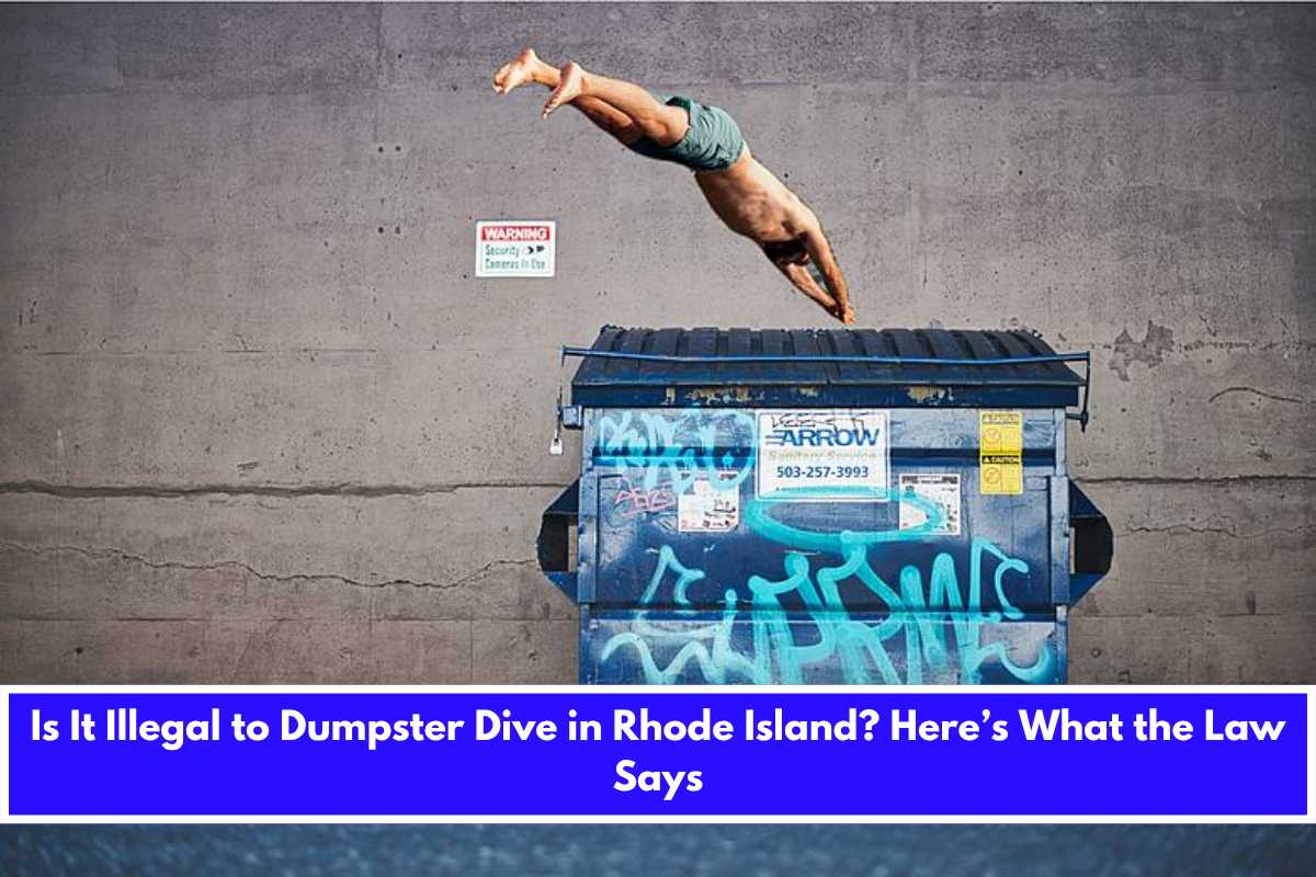 Is It Illegal to Dumpster Dive in Rhode Island Here’s What the Law Says