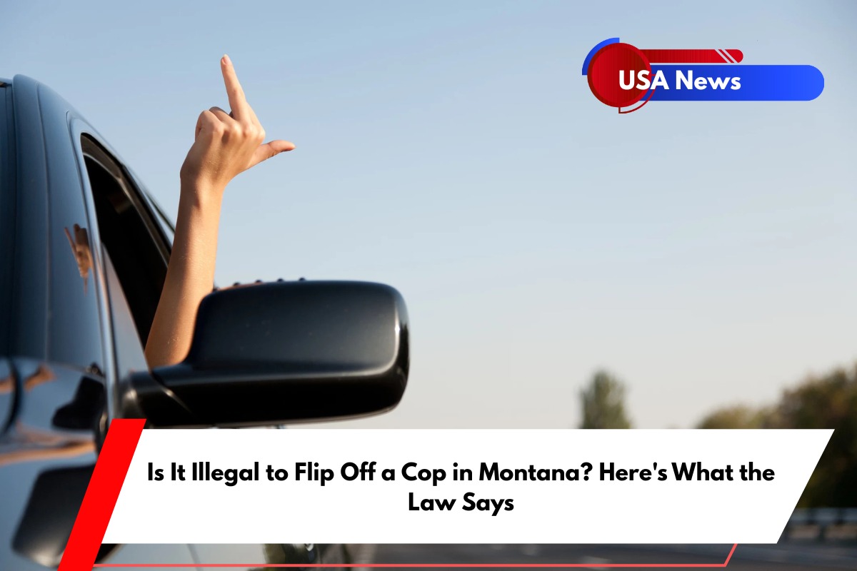 Is It Illegal to Flip Off a Cop in Montana Here's What the Law Says