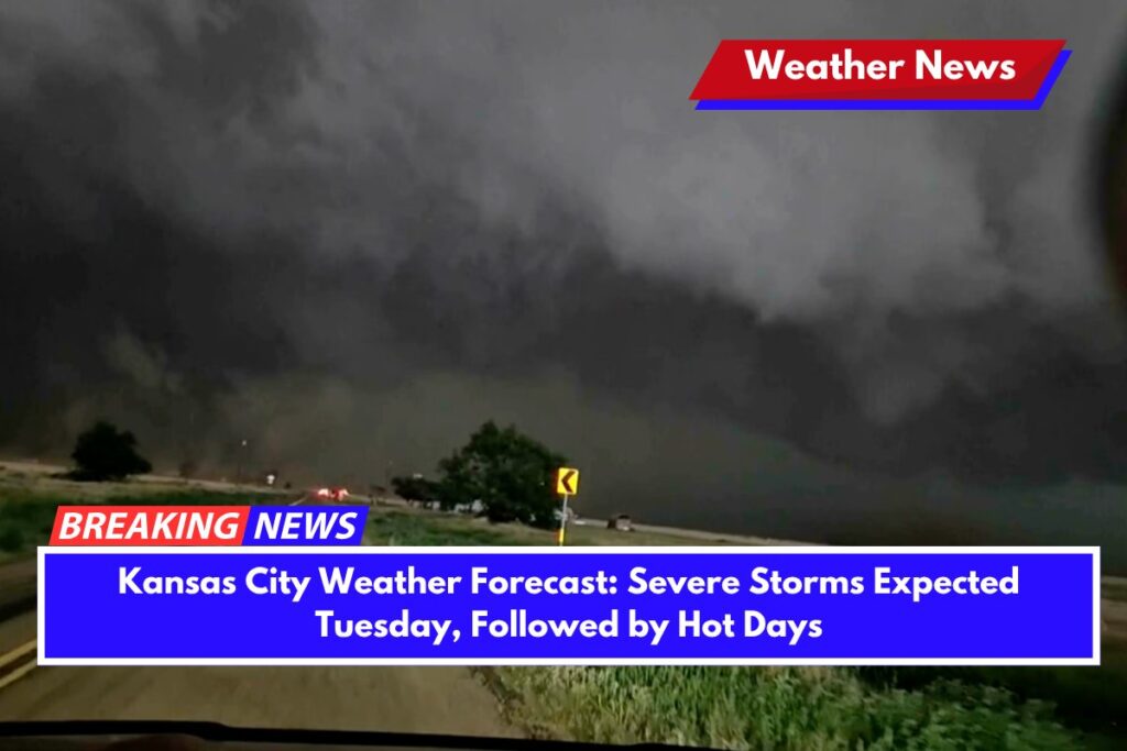 Kansas City Weather Forecast Severe Storms Expected Tuesday, Followed by Hot Days