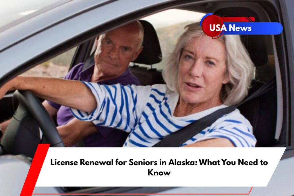 License Renewal for Seniors in Alaska What You Need to Know
