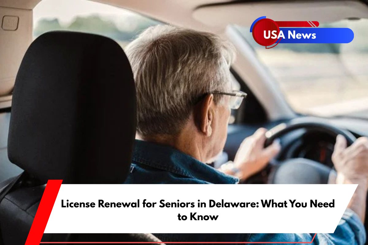 License Renewal for Seniors in Delaware What You Need to Know