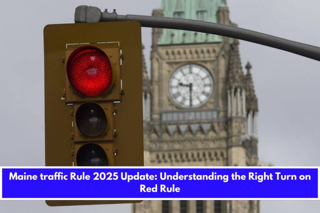 Maine traffic Rule 2025 Update Understanding the Right Turn on Red Rule