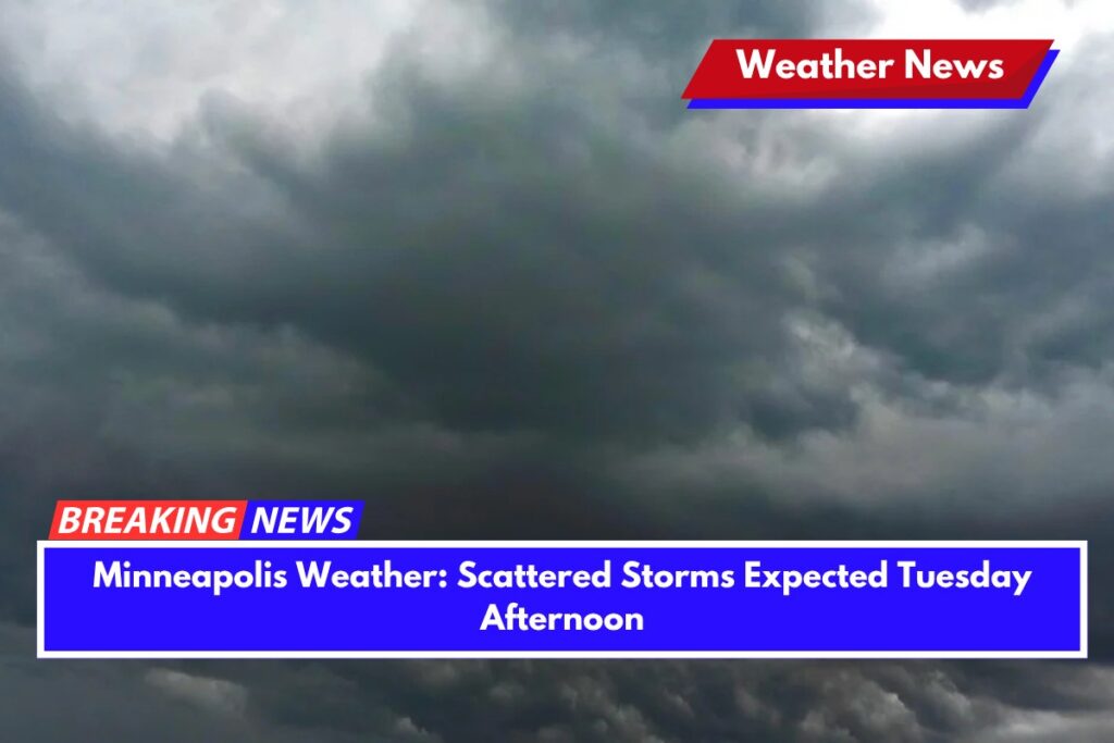 Minneapolis Weather Scattered Storms Expected Tuesday Afternoon