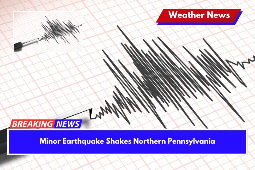 Minor Earthquake Shakes Northern Pennsylvania