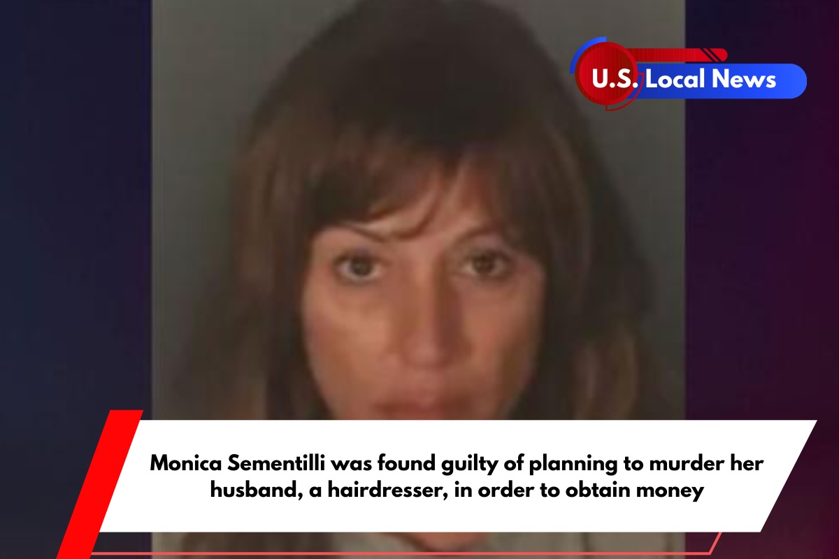 Monica Sementilli was found guilty of planning to murder her husband, a hairdresser, in order to obtain money