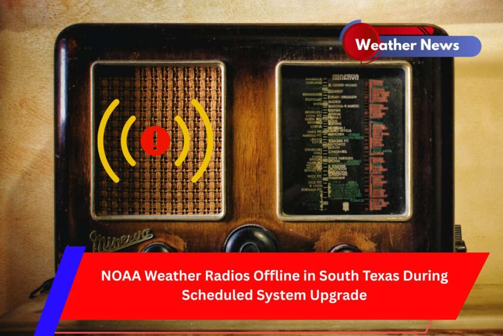 NOAA Weather Radios Offline in South Texas During Scheduled System Upgrade