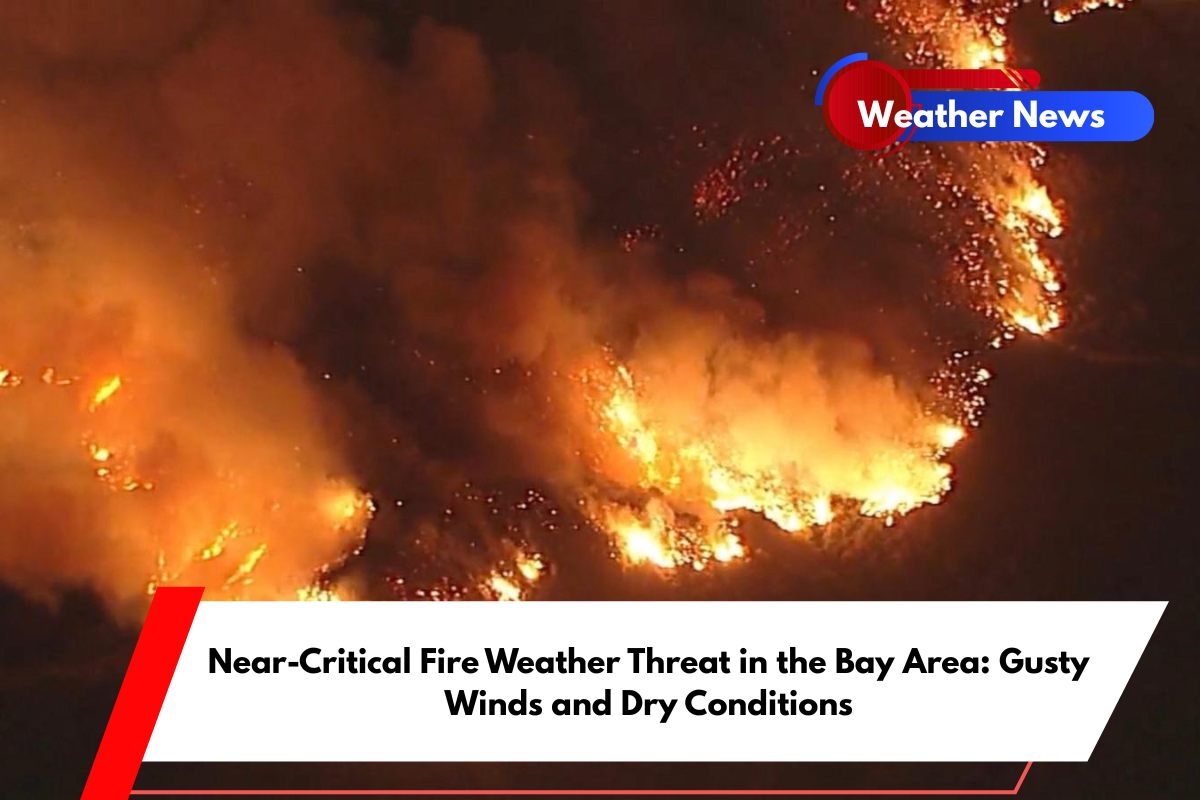Near-Critical Fire Weather Threat in the Bay Area Gusty Winds and Dry Conditions