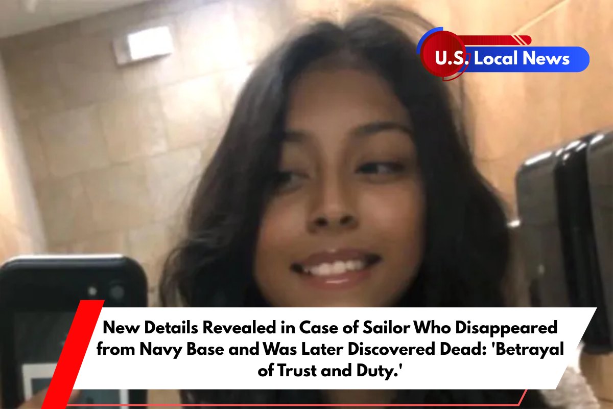 New Details Revealed in Case of Sailor Who Disappeared from Navy Base and Was Later Discovered Dead 'Betrayal of Trust and Duty.'