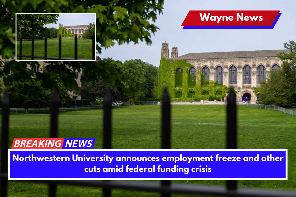 Northwestern University announces employment freeze and other cuts amid federal funding crisis