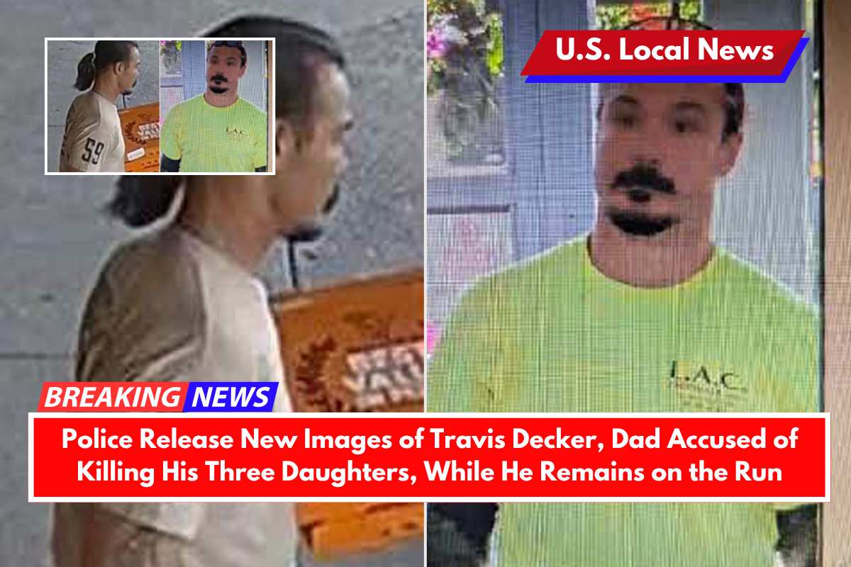 Police Release New Images of Travis Decker, Dad Accused of Killing His Three Daughters, While He Remains on the Run