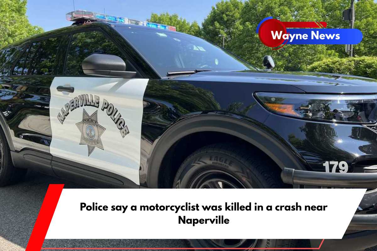 Police say a motorcyclist was killed in a crash near Naperville