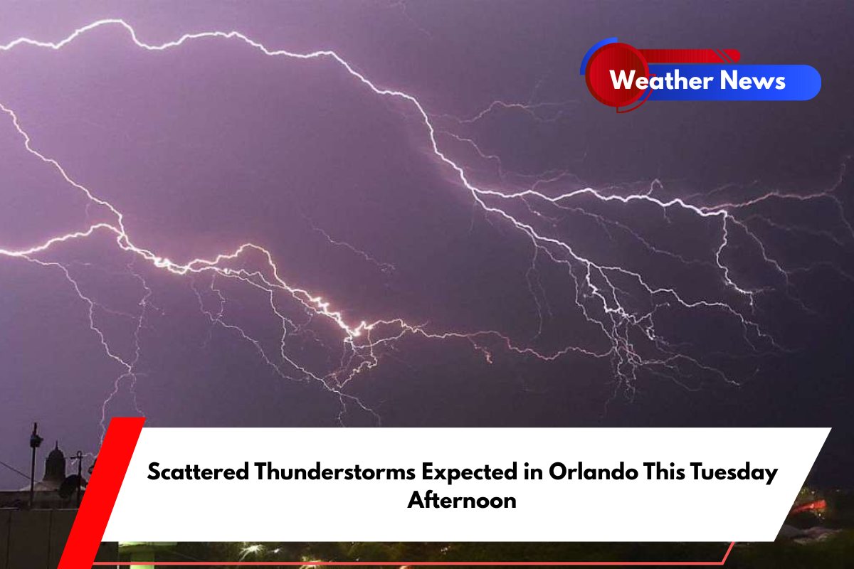 Scattered Thunderstorms Expected in Orlando This Tuesday Afternoon