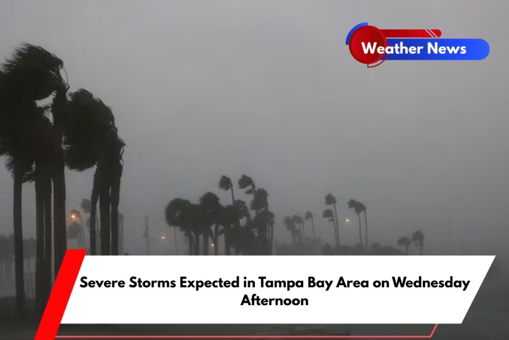 Severe Storms Expected in Tampa Bay Area on Wednesday Afternoon