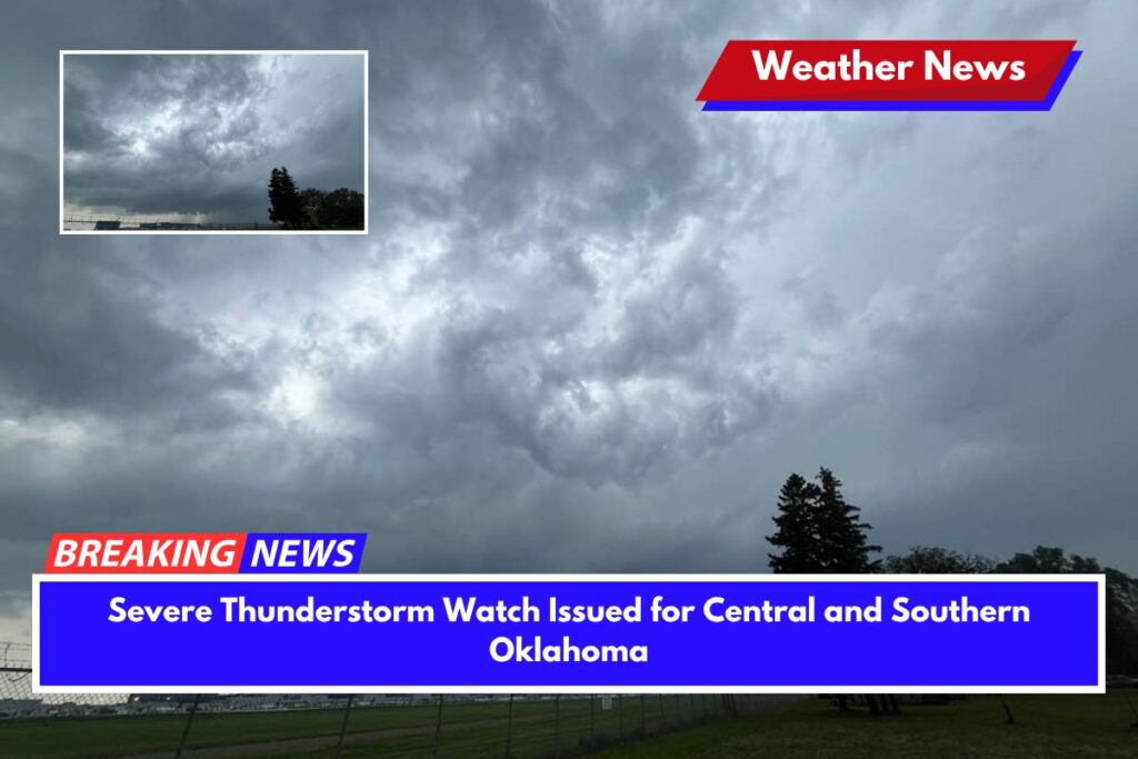 Severe Thunderstorm Watch Issued for Central and Southern Oklahoma