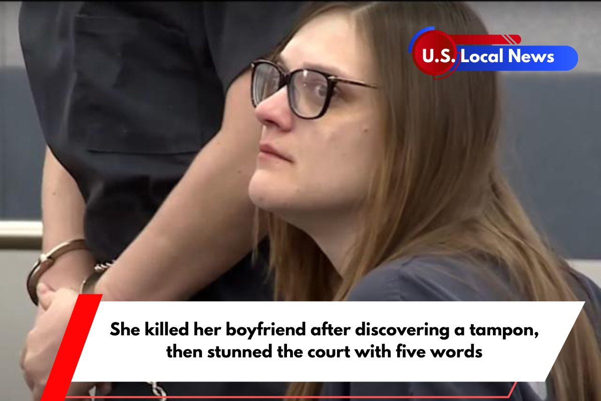 She killed her boyfriend after discovering a tampon, then stunned the court with five words