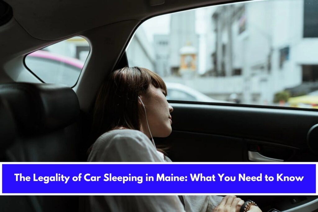 The Legality of Car Sleeping in Maine What You Need to Know