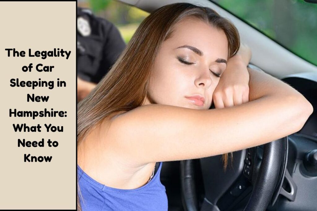 The Legality of Car Sleeping in New Hampshire What You Need to Know
