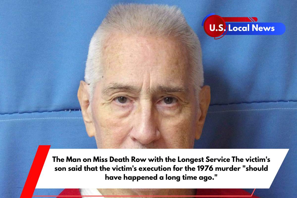 The Man on Miss Death Row with the Longest Service The victim's son said that the victim's execution for the 1976 murder should have happened a long time ago.