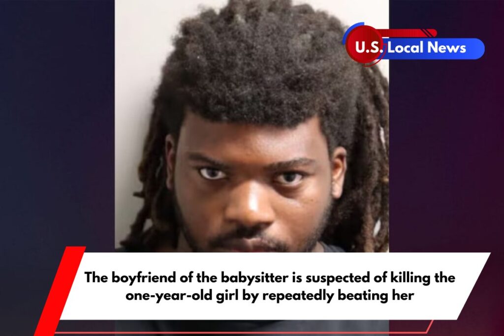 The boyfriend of the babysitter is suspected of killing the one-year-old girl by repeatedly beating her