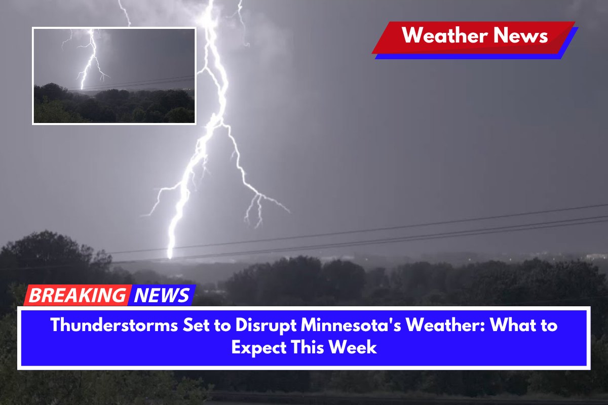 Thunderstorms Set to Disrupt Minnesota's Weather What to Expect This Week