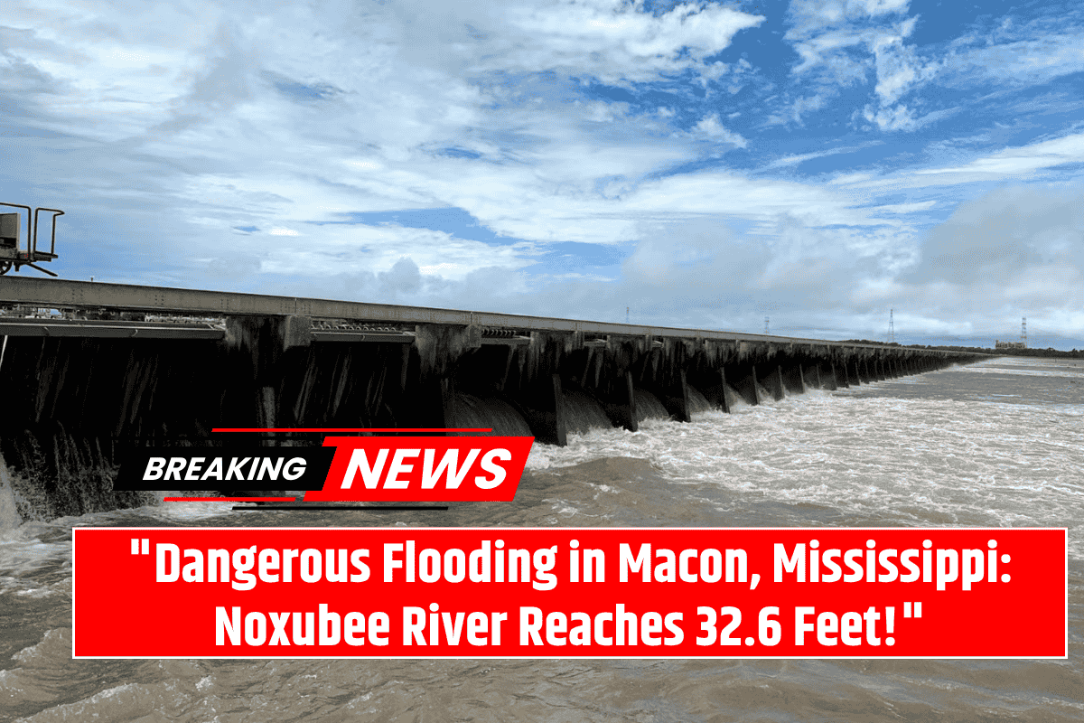 "Dangerous Flooding in Macon, Mississippi: Noxubee River Reaches 32.6 Feet!"