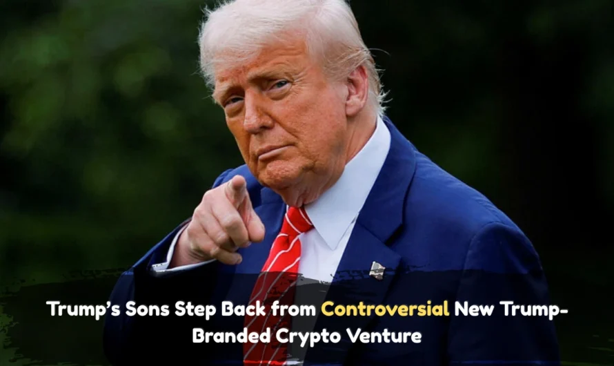 Trump’s Sons Step Back from Controversial New Trump-Branded Crypto Venture