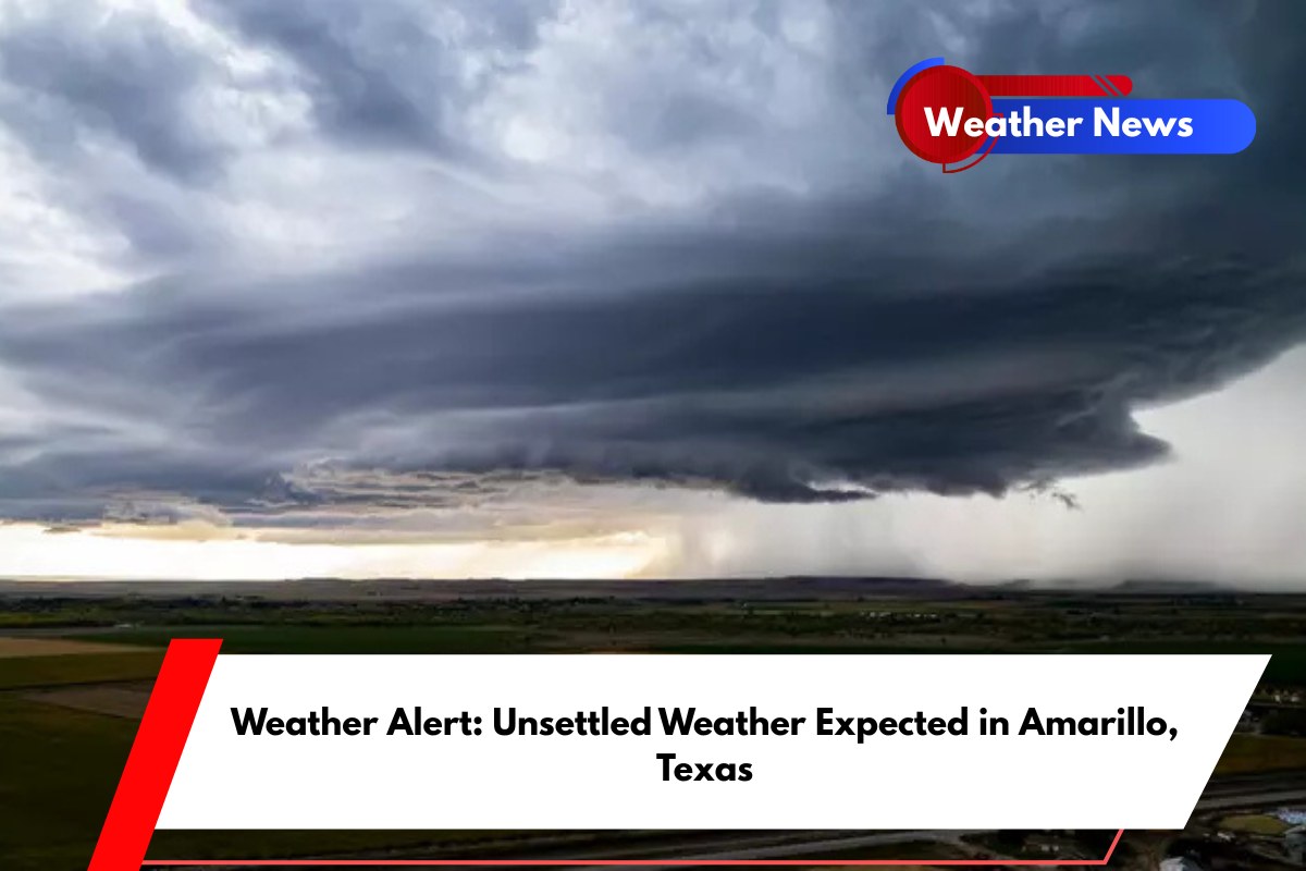 Weather Alert Unsettled Weather Expected in Amarillo, Texas