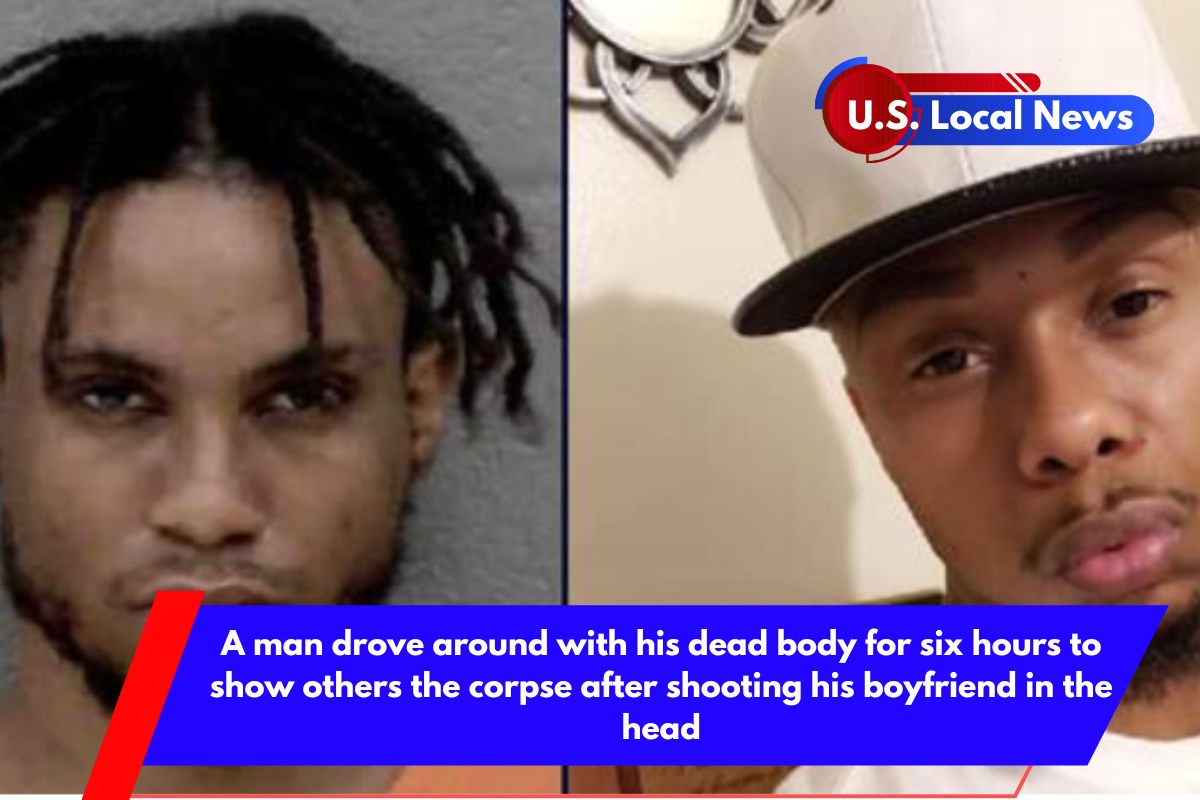 A man drove around with his dead body for six hours to show others the corpse after shooting his boyfriend in the head
