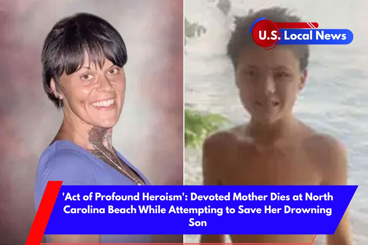 'Act of Profound Heroism' Devoted Mother Dies at North Carolina Beach While Attempting to Save Her Drowning Son